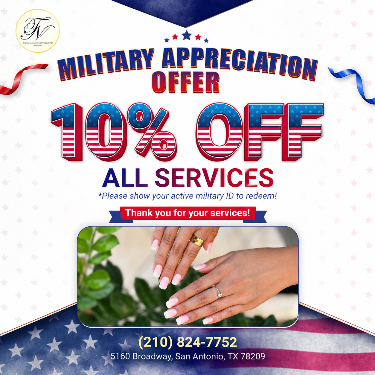 Military Appreciation Offer: 10% off all services. Please show your active military ID to redeem. Thank you for your services! Call (210) 824-7752. 5160 Broadway, San Antonio, TX 78209.